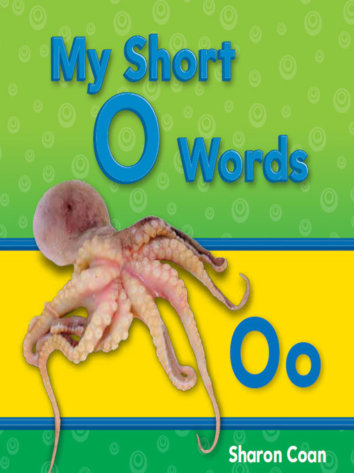 Title details for My Short O Words by Sharon Coan - Available